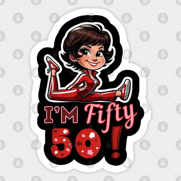 I’m fifty 50 Sally O’Malley Kick Splits Lady Birthday Sticker by HBart